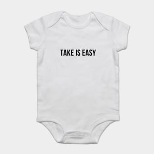 Take is easy Baby Bodysuit